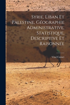 Paperback Syrie, Liban Et Palestine, Géographie Administrative, Statistique, Descriptive Et Raisonnée [French] Book
