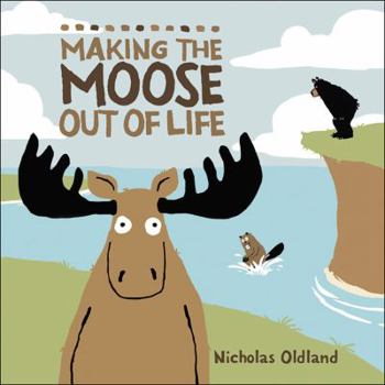 Making the Moose Out of Life - Book  of the Life in the Wild
