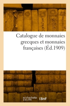 Paperback Catalogue de monnaies grecques et monnaies françaises [French] Book