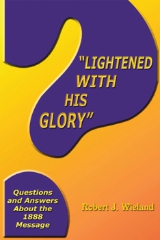 Paperback "Lightened With His Glory": Questions and Answers about the 1888 Message Book