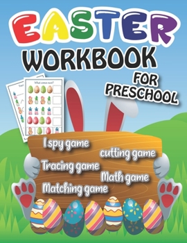 Paperback Easter Workbook For Preschool: Kindergarten Easter Workbook For Kids, Easter Preschool Activities, Tracing Pratice, Cutting Practice, I Spy Game, Cou Book