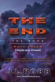 The End the Book: Part Three: Visions and Dreams - Book #3 of the End: The Book