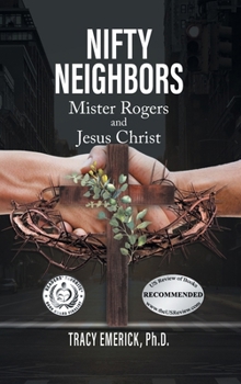 Nifty Neighbors : Mister Rogers & Jesus Christ