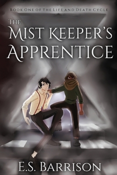 The Mist Keeper's Apprentice - Book #1 of the Life & Death Cycle