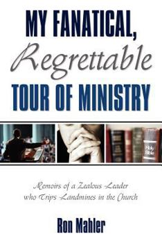 Paperback My Fanatical, Regrettable Tour of Ministry Book