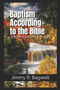 Paperback Baptism According to the Bible: What It Is and What It Does Book
