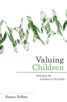 Paperback Valuing Children: Rethinking the Economics of the Family Book