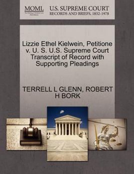 Paperback Lizzie Ethel Kielwein, Petitione V. U. S. U.S. Supreme Court Transcript of Record with Supporting Pleadings Book