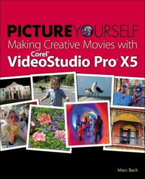 Paperback Picture Yourself Making Creative Movies with Corel VideoStudio Pro X5 Book