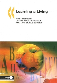 Learning a Living: First Results of the Adult Literacy and Life Skills Survey
