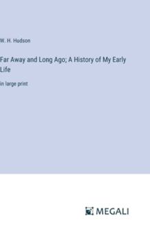 Hardcover Far Away and Long Ago; A History of My Early Life: in large print Book