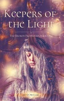 Keepers of the Light - Book #1 of the Broken Prophecies