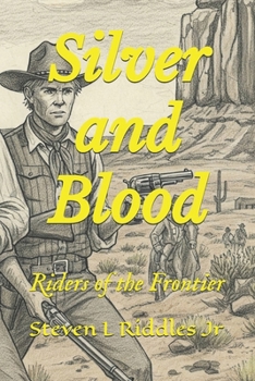 Paperback Silver and Blood: Riders of the Frontier Book