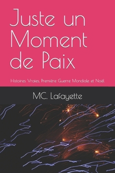 Juste un Moment de Paix: Histoires Vraies, Première Guerre Mondiale et Noël