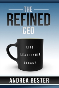 Paperback The Refined CEO: Life. Leadership. Legacy. Book