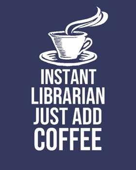 Instant Librarian Just Add Coffee: Calendar 2020, Monthly & Weekly Planner Jan. - Dec. 2020