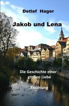 Paperback Jakob und Lena: die Geschichte einer großen Liebe [German] Book