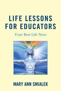 Paperback Life Lessons for Educators: Your Best Life Now Book