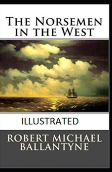 Paperback The Norsemen in the West Illustrated Book