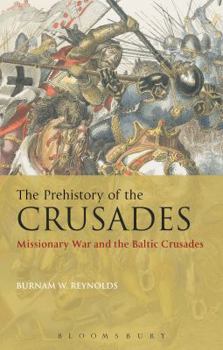 Paperback The Prehistory of the Crusades: Missionary War and the Baltic Crusades Book