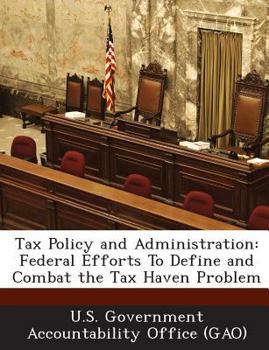 Tax Policy and Administration: Federal Efforts To Define and Combat the Tax Haven Problem