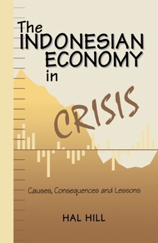 Paperback The Indonesian Economy in Crisis: Causes, Consequences and Lessons Book