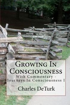 Paperback Growing In Consciousness: Journeys In Consciousness I - With Commentary Book