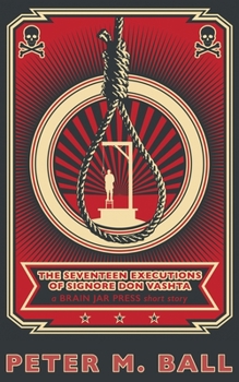Paperback The Seventeen Executions of Signore Don Vashta: a BRAIN JAR PRESS short story Book