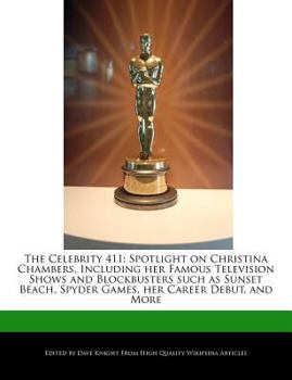 Paperback The Celebrity 411: Spotlight on Christina Chambers, Including Her Famous Television Shows and Blockbusters Such as Sunset Beach, Spyder G Book