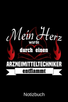 Mein Herz wurde durch einen Arzneimitteltechniker entflammt: A5 Notizbuch | Liniert 120 Seiten | Geschenk/Geschenkidee zum Geburtstag | Weihnachten | ... | Muttertag | Namenstag (German Edition)