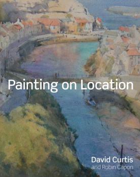 Hardcover Painting on Location: Techniques for painting outside with watercolours and oils Book