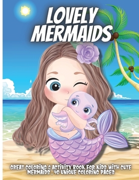 Lovely Mermaids: Amazing Coloring Book with Mermaids and Sea Creatures