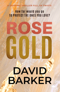 Paperback Rose Gold: A Gripping Thriller Full of Twists Book