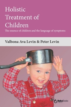 Paperback Holistic Treatment of Children: The essence of children and the language of symptoms Book