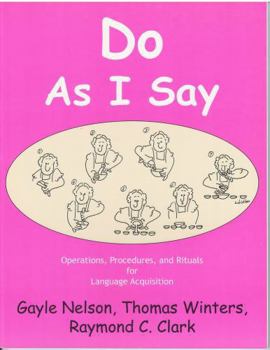 Paperback Do as I Say: Operations, Procedures, and Rituals for Language Acquisition Book