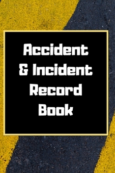 Accident & Incident Record Book: Accident & Incident Log Book: Accident & Incident Record Log Book| Health & Safety Report Book for , Business, ... School & Restaurant Hazard Journal. Paperback