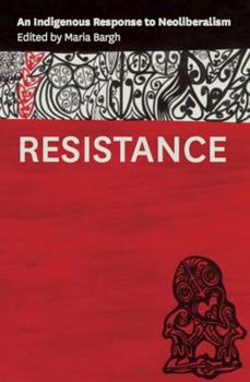 Resistance: An Indigenous Response to Neoliberalism