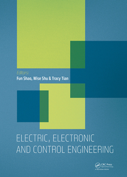 Hardcover Electric, Electronic and Control Engineering: Proceedings of the 2015 International Conference on Electric, Electronic and Control Engineering (Iceece Book