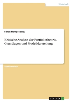 Paperback Kritische Analyse der Portfoliotheorie. Grundlagen und Modelldarstellung [German] Book