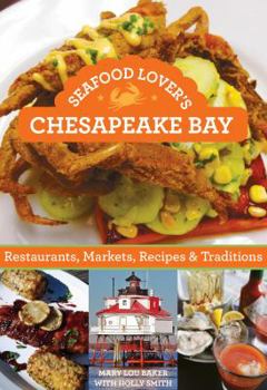 Paperback Seafood Lover's Chesapeake Bay: Restaurants, Markets, Recipes & Traditions Book