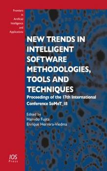 Paperback New Trends in Intelligent Software Methodologies, Tools and Techniques: Proceedings of the 17th International Conference SoMeT_18 (Frontiers in Artificial Intelligence and Applications, 303) Book