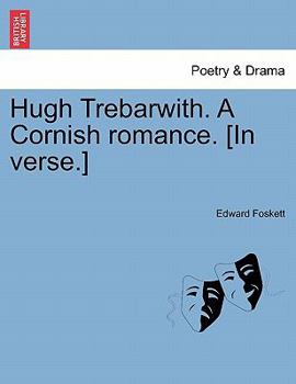 Paperback Hugh Trebarwith. a Cornish Romance. [In Verse.] Book