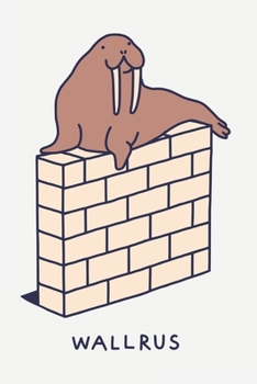 Wallrus: Walrus Lined Notebook, Diary / Journal Gift, 120 Pages, 6x9, Soft cover, Matte Finish