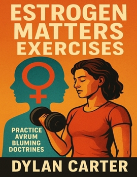 Estrogen Matters Exercises: Practice Avrum Bluming Doctrines