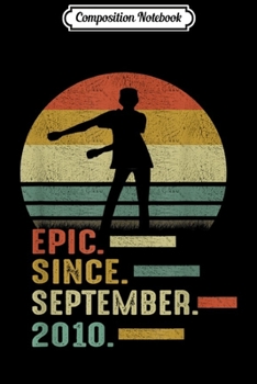 Composition Notebook: Epic Since September 2010 Floss Like A Boss 9th Bday Gift Journal/Notebook Blank Lined Ruled 6x9 100 Pages