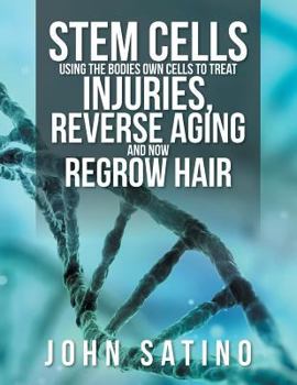 Paperback Stem Cells Using the Bodies Own Cells to Treat Injuries, Reverse Aging and Now Regrow Hair Book