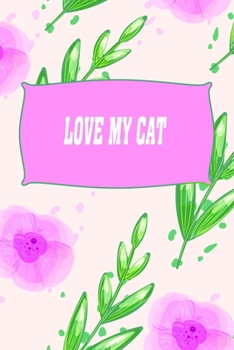 Love my Cat Gratitude Journal: Love Workbook Living Happy More Fulfilled Life God for Father's Day halloween funny cover Floral seamless pattern