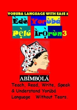 Paperback Yoruba Language With Ease 3: Ede Yoruba Pelu Irorun 3 Book
