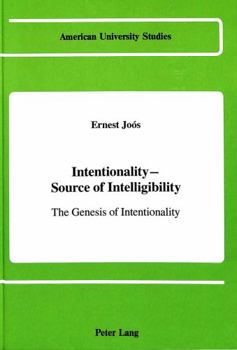 Hardcover Intentionality - Source of Intelligibility: The Genesis of Intentionality Book