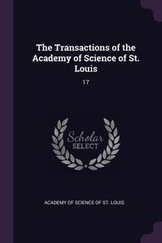 Paperback The Transactions of the Academy of Science of St. Louis: 17 Book